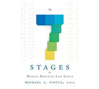 Michael A. Pincus The 7 Stages of a Dental Practice Life Cycle (Tascabile)