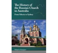 Michael A. Protopopov The History of the Russian Church in Australia (Tascabile)