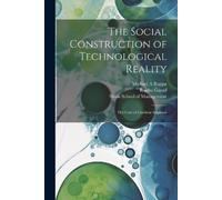 Michael A Rappa Raghu G The Social Construction of Technological Rea (Tascabile)