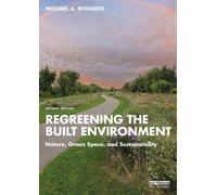 Michael A. Richards Regreening the Built Environment (Tascabile)