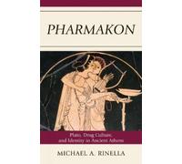 Pharmakon: Plato, Drug Culture, and Identity in Ancient Athens [Lingua inglese]