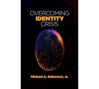 Michael A Roberson Overcoming Identity Crisis (Tascabile)