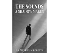 Michael A Roberts The Sounds A Shadow Makes (Tascabile)