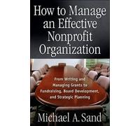 Michael A. Sand How to Manage an Effective Nonprofit Organization (Tascabile)