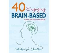 Michael A. Scaddan 40 Engaging Brain-Based Tools for the Classroom (Tascabile)