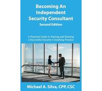 Michael A Silva Becoming an Independent Security Consultant - Second (Tascabile)
