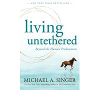 Michael A. Singer Living Untethered (Tascabile)