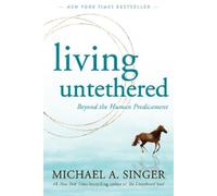 Michael A. Singer Living Untethered (Tascabile)