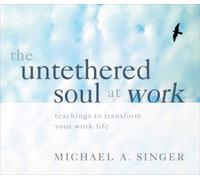 Michael A. Singer The Untethered Soul at Work (CD)