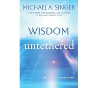 Michael A. Singer Wisdom Untethered (Tascabile)