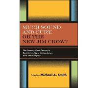 Michael A. Smith Much Sound and Fury, or the New Jim Crow? (Copertina rigida)