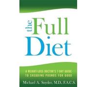Michael A. Snyd The Full Diet: A Weight-loss Doctor's 7-Day Guide to (Tascabile)