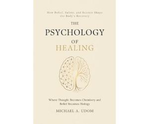 Michael A Udom The Psychology of Healing (Tascabile)