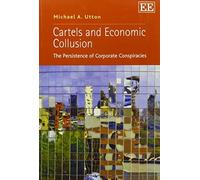 Michael A. Utton Cartels and Economic Collusion (Tascabile)