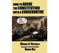 Michael A Ventrell How to Argue the Constitution with a Conservativ (Tascabile)