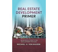 Michael A Von Hausen Real Estate Development Primer (Tascabile)