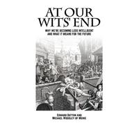 Michael A. Woodley of Menie, Yr. Edward Dutton At Our Wits' End (Tascabile)