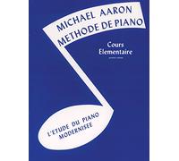 Michael Aaron Methode De Piano Cours Elementaire Premier Volume L'Etude Du Piano Modernisee