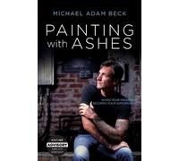 Michael Adam Beck Painting With Ashes (Tascabile)