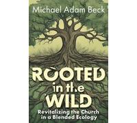 Michael Adam Beck Rooted In The Wild (Tascabile)