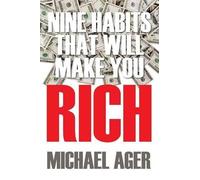 Michael Ager Nine Habits That Will Make You Rich (Tascabile)