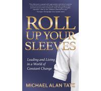 Michael Alan Tate Roll Up Your Sleeves (Tascabile)