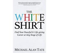 Michael Alan Tate The White Shirt (Tascabile)