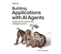 Michael Albada Building Applications with AI Agents (Tascabile)