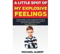 Michael Albert A Little Spot of My Explosive Feelings (Tascabile) Happy Child