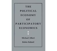 Michael Albert Robin Ha The Political Economy of Participatory Econo (Tascabile)