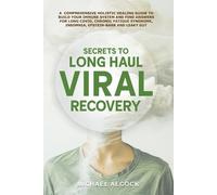 Michael Alcock Secrets to Long Haul Viral Recovery (Tascabile)