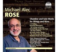 Michael Alec Ro Michael Alec Rose: Chamber and Solo Works for Strings and H (CD)
