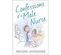 Michael Alexander Confessions of a Male Nurse (Tascabile) Confessions Series