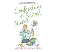 Michael Alexander Confessions of a School Nurse (Tascabile) Confessions Series
