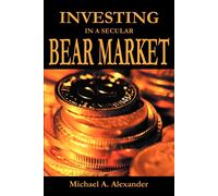 Michael Alexander Investing in a Secular Bear Market (Tascabile)
