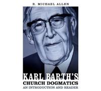 Michael Allen Karl Barth's Church Dogmatics: An Introduction and Rea (Tascabile)