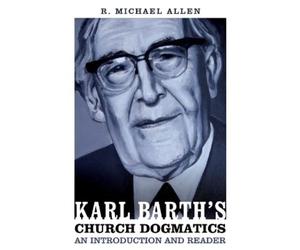 Michael Allen Karl Barth's Church Dogmatics: An Introduction and Rea (Tascabile)