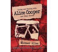 Michael Allen Living and Touring with Alice Cooper and Other (Copertina rigida)