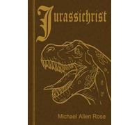 Michael Allen Rose Jurassichrist (Tascabile)