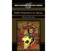 Michael Allen Rose Party Wolves in My Skull (Tascabile)