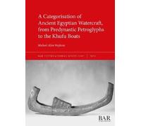 Michael Allen S A Categorisation of Ancient Egyptian Watercraft, fro (Tascabile)