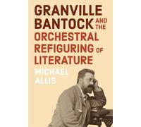 Michael Allis Granville Bantock and the Orchestral Refiguring (Copertina rigida)