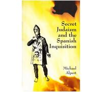 Michael Alpert Secret Judaism and the Spanish Inquisition (Tascabile)