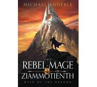 Michael Anderle The Rebel-Mage of Ziammotienth (Copertina rigida)