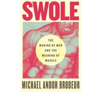 Michael Andor Brodeur Swole (Copertina rigida)