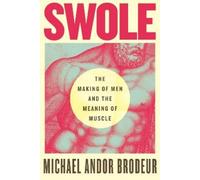 Michael Andor Brodeur Swole (Tascabile)