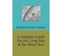 Michael Andre-Driuss A Chapter Guide for the Long Sun & the Short Su (Tascabile)