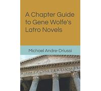 Michael Andre-Driussi A Chapter Guide to Gene Wolfe's Latro Novels (Tascabile)