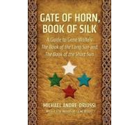 Michael Andre-Driussi Gene Wolfe Gate of Horn, Book of Silk (Tascabile)