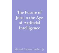 Michael Andrew L The Future of Jobs in the Age of Artificial Intell (Tascabile)